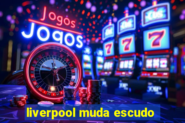 liverpool muda escudo